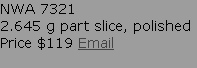 NWA 7321
2.645 g part slice, polished
Price $119 Email

